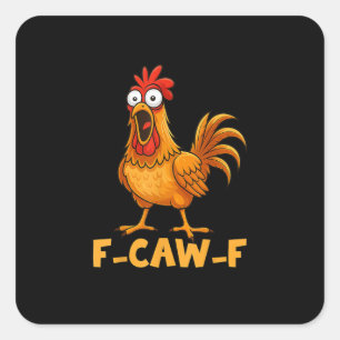 F-Caw-F Funny Chicken Humor Quote Rooster Meme Fun Square Sticker