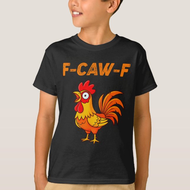 F-caw-f Funny Chicken Humor Quote Rooster Meme  T-Shirt (Front)