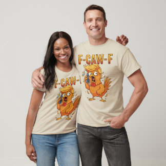 F-Caw-F Funny Chicken Humor Quote Rooster Meme T-Shirt