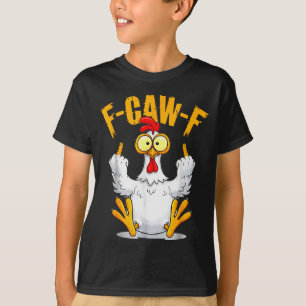 F-caw-f Funny Chicken Humor Quote Rooster Meme  T-Shirt