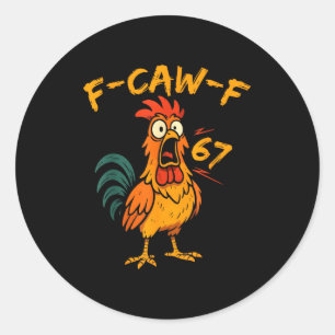 F-caw-f Funny Chicken Humor Quote Rooster Six Seve Classic Round Sticker