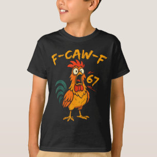 F-caw-f Funny Chicken Humor Quote Rooster Six Seve T-Shirt