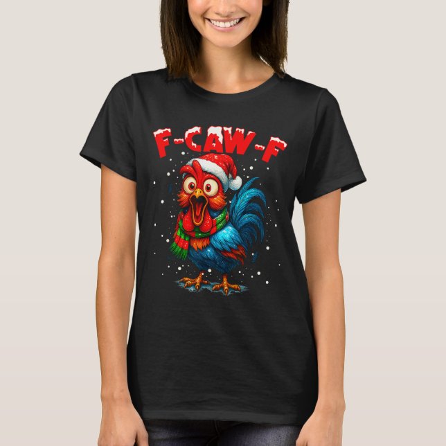 F-caw-f Funny Chicken Humor Rooster Meme Christmas T-Shirt (Front)