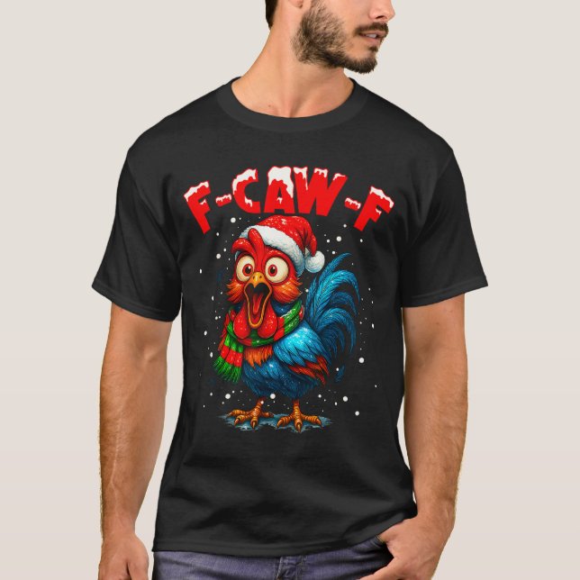F-caw-f Funny Chicken Humor Rooster Meme Christmas T-Shirt (Front)