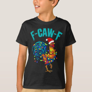 F-caw-f Funny Chicken Humor Rooster Meme Christmas T-Shirt
