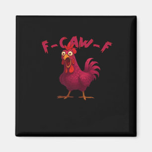 F-Caw-F Funny Chicken Humor Rooster Meme Creative  Magnet