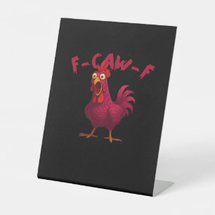 F-Caw-F Funny Chicken Humor Rooster Meme Creative  Pedestal Sign