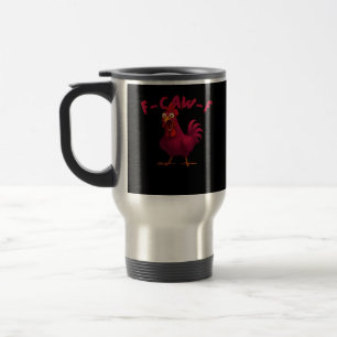 F-Caw-F Funny Chicken Humor Rooster Meme Creative Travel Mug