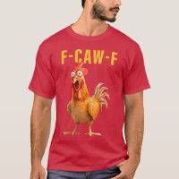 F-Caw-F Funny Chicken Humor Rooster Meme Saying Qu