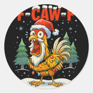 F-caw-f Funny Chicken Humour F-caw-f Quote Rooster Classic Round Sticker