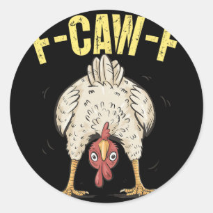 F-caw-f Funny Chicken Humour F-caw-f Quote Rooster Classic Round Sticker