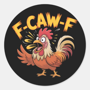 F-caw-f Funny Chicken Humour F-caw-f Quote Rooster Classic Round Sticker