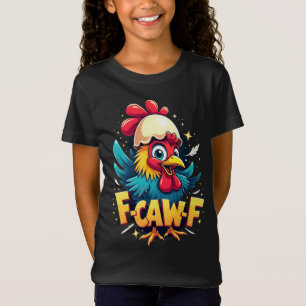 F-Caw-F Funny Chicken Humour F-Caw-F Quote Rooster T-Shirt