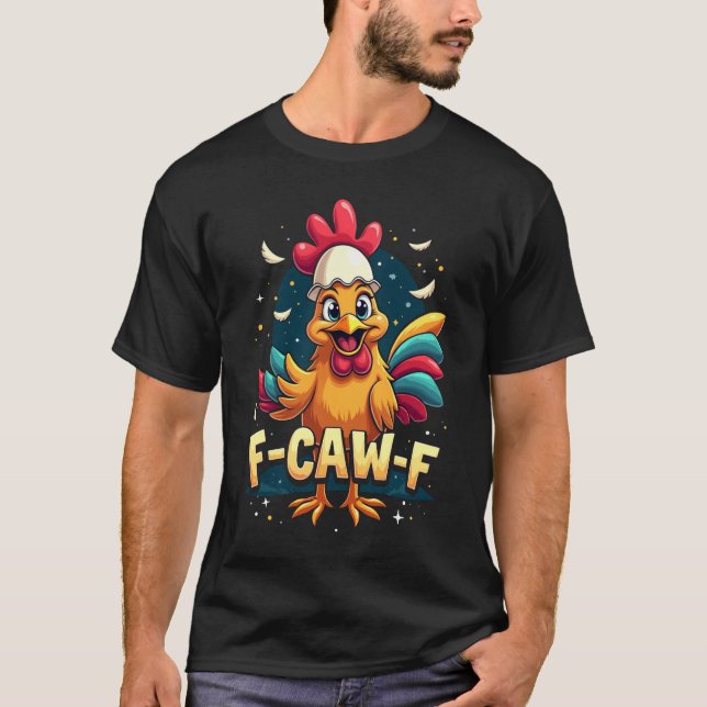 F-Caw-F Funny Chicken Humour F-Caw-F Quote Rooster T-Shirt (Front)