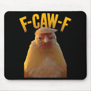 F-caw-f Funny Chicken Humour F-caw-f Quote Trump Mouse Mat