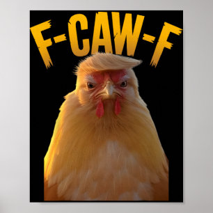 F-caw-f Funny Chicken Humour F-caw-f Quote Trump Poster