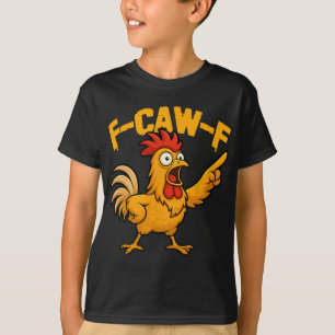 F-caw-f Funny Chicken Humour Fcawf Quote Rooster M T-Shirt