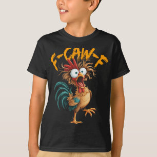 F-caw-f Funny Chicken Humour Quote Rooster Meme _4 T-Shirt