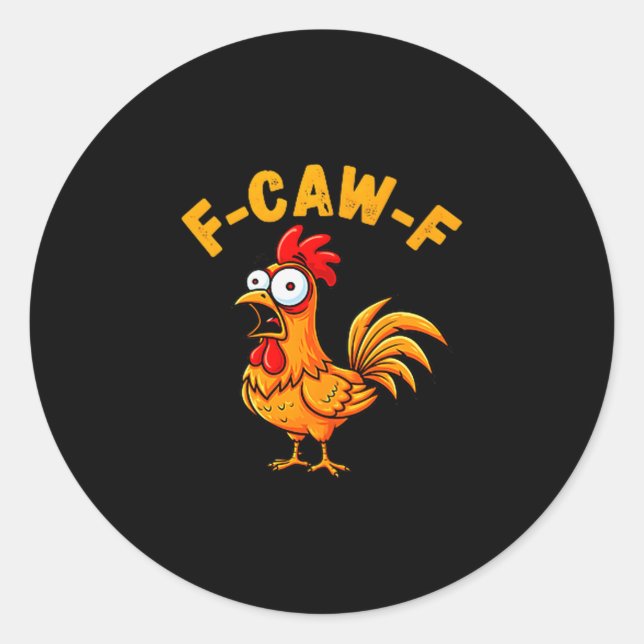 F-caw-f Funny Chicken Humour Quote Rooster Meme  Classic Round Sticker (Front)