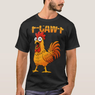 F-caw-f Funny Chicken Humour Quote Rooster Meme (o T-Shirt