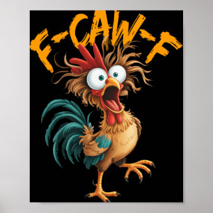 F-caw-f Funny Chicken Humour Quote Rooster Meme Poster