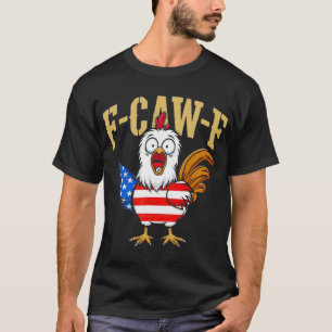 F-caw-f Funny Chicken Humour Usa Flag Quote Rooste T-Shirt