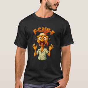 F-Caw-F Funny Chicken Meme Tee Crazy Humour-Chicke