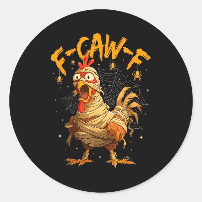 F-caw-f Funny Chicken Mummy Halloween Humor F-caw- Classic Round Sticker (Front)