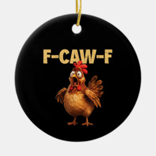 F Caw F Funny Chicken Pun Dark Humour Sarcasm Ceramic Tree Decoration