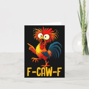 F-caw-f Funny Chicken Quote Kaw Meme F Caw F Men F Card