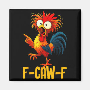 F-caw-f Funny Chicken Quote Kaw Meme F Caw F Men F Magnet
