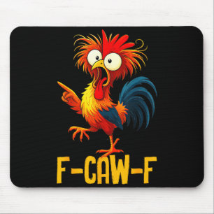 F-caw-f Funny Chicken Quote Kaw Meme F Caw F Men F Mouse Mat