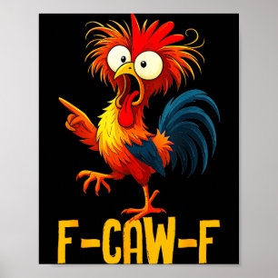 F-caw-f Funny Chicken Quote Kaw Meme F Caw F Men F Poster