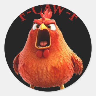 F-caw-f Funny Chicken Rooster Humor Quote  Classic Round Sticker