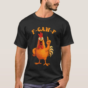 F-Caw-F Funny Chicken Rooster Humour Quote Meme Wo T-Shirt