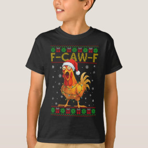 F-Caw-F Funny Chicken Rooster Meme Ugly Christmas T-Shirt