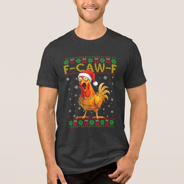 F-Caw-F Funny Chicken Rooster Meme Ugly Christmas Tri-Blend Shirt (Front)