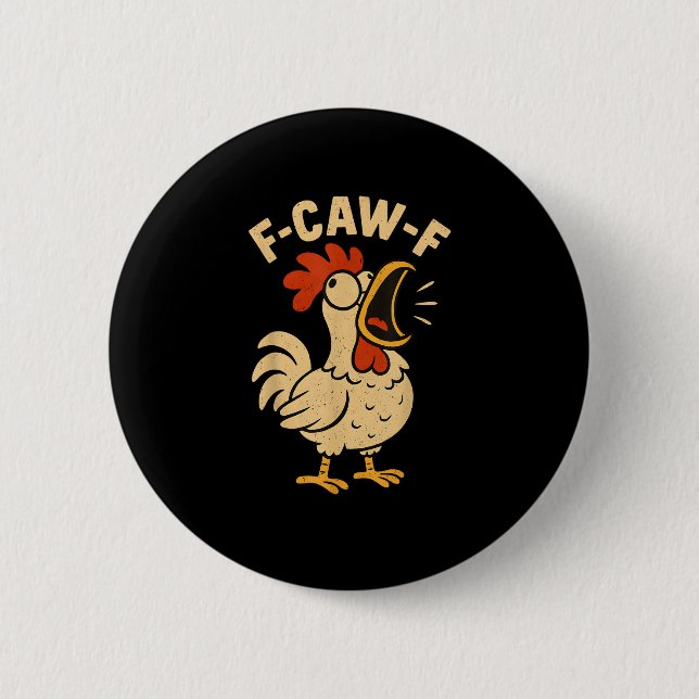 F Caw F Funny Chicken Rooster Men Women 6 Cm Round Badge (Front)