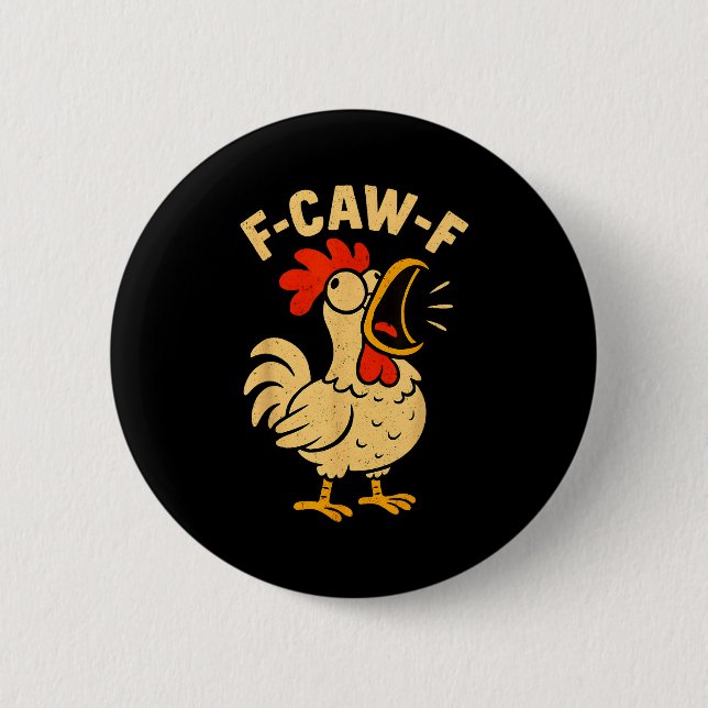 F Caw F Funny Chicken Rooster Men Women  6 Cm Round Badge (Front)