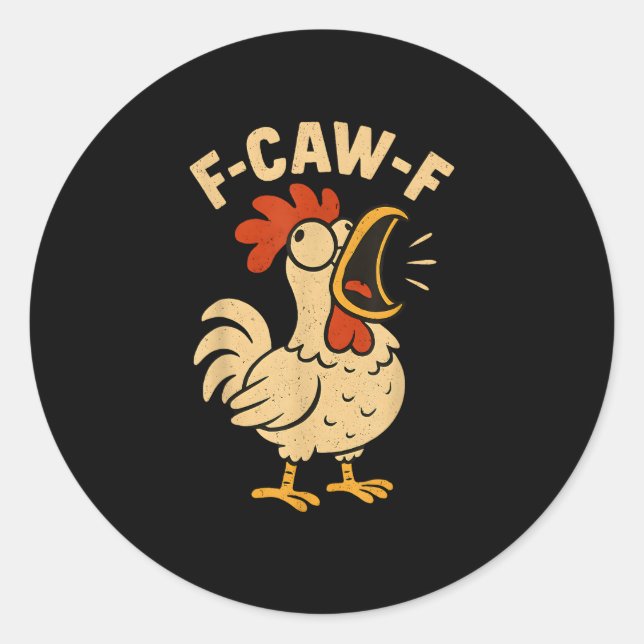 F Caw F Funny Chicken Rooster Men Women Classic Round Sticker (Front)