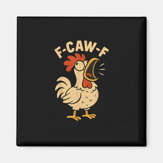 F Caw F Funny Chicken Rooster Men Women Magnet (Front)