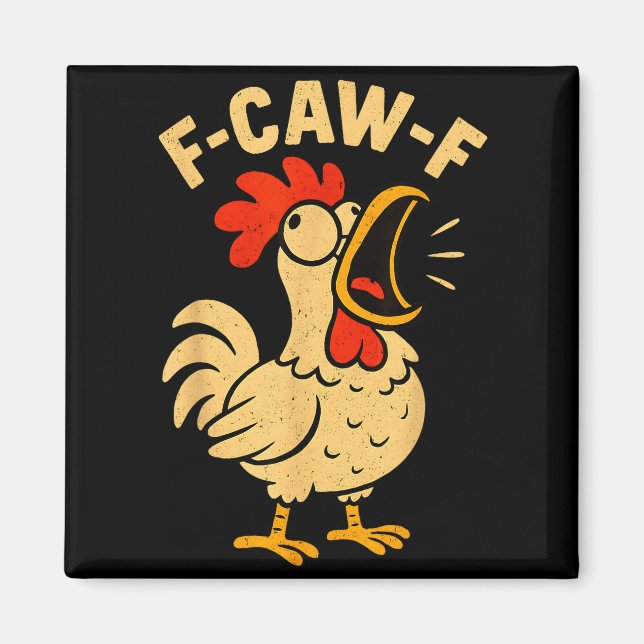 F Caw F Funny Chicken Rooster Men Women  Magnet (Front)