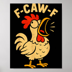 F Caw F Funny Chicken Rooster Men Women  Poster