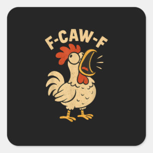 F Caw F Funny Chicken Rooster Men Women Square Sticker
