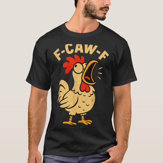 F Caw F Funny Chicken Rooster Men Women  T-Shirt (Front)