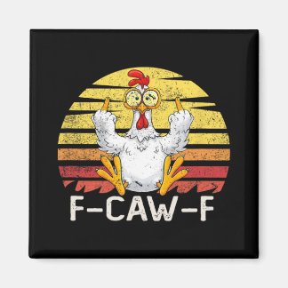 F-caw-f Funny Chicken Sarcastic Rooster Flipping T Magnet