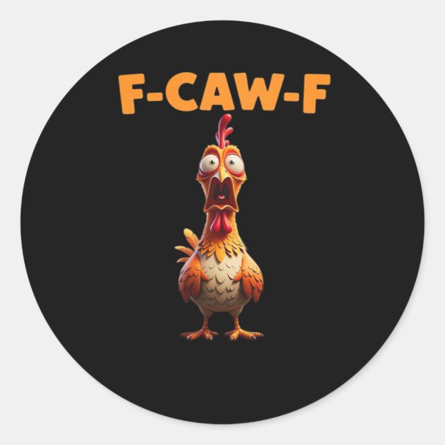 F-Caw-F Funny Chicken Saying Rooster Meme Sarcasti Classic Round Sticker (Front)