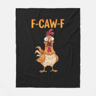 F-Caw-F Funny Chicken Saying Rooster Meme Sarcasti Fleece Blanket