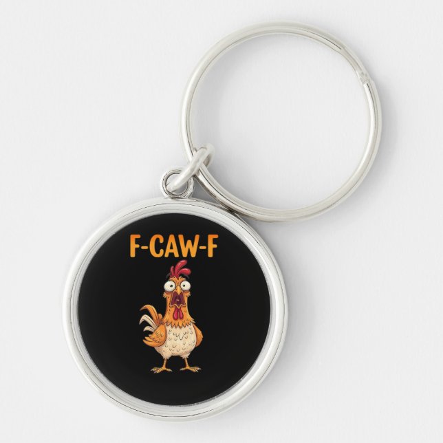 F-Caw-F Funny Chicken Saying Rooster Meme Sarcasti Key Ring (Front)