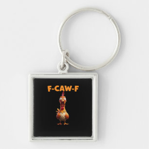 F-Caw-F Funny Chicken Saying Rooster Meme Sarcasti Key Ring